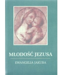 Młodość Jezusa Ewangelia Jakuba - Jakob Lorber